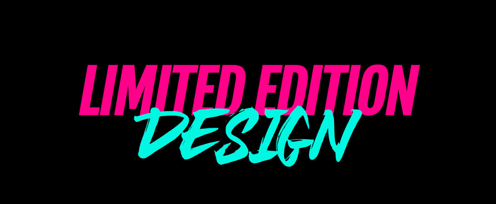 Text graphic with bold pink 'LIMITED EDITION' and aqua 'DESIGN' on a black background